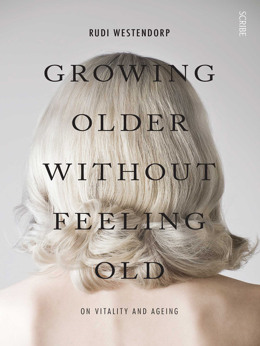 Title details for Growing Older Without Feeling Old by Rudi Westendorp - Available